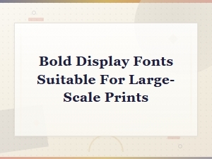 Free Bold Display Fonts for Large-Scale Prints