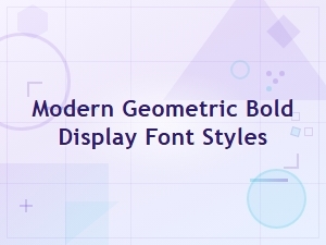 Modern Geometric Bold Display Font Styles - Free Bold Display Fonts
