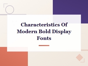 Key Characteristics of Modern Bold Display Fonts