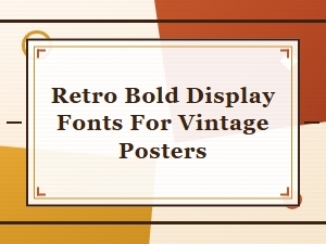 Retro Bold Display Fonts for Vintage Posters - Classic Typography Collection